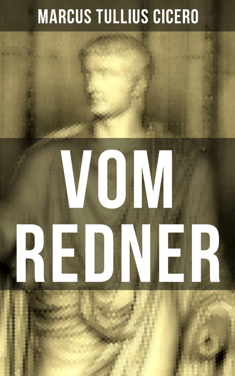 Vom Redner - Marcus Tullius Cicero