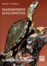 Faszinierende Schildkr&ouml;ten - Sumpfschildkr&ouml;ten - Ignaz Basile
