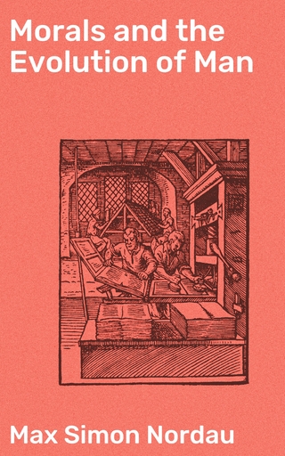 Morals and the Evolution of Man