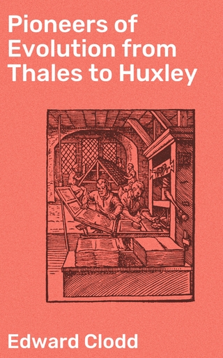 Pioneers of Evolution from Thales to Huxley