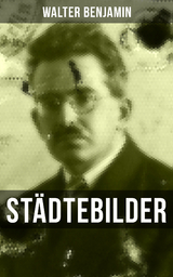Walter Benjamin: St&auml;dtebilder - Walter Benjamin