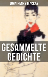 Gesammelte Gedichte von John Henry Mackay - John Henry Mackay