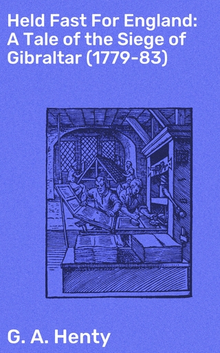 Held Fast For England: A Tale of the Siege of Gibraltar (1779-83)