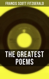 The Greatest Poems of F. Scott Fitzgerald -  Francis Scott Fitzgerald