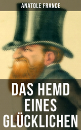Das Hemd eines Gl&uuml;cklichen - Anatole France