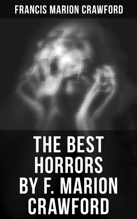The Best Horrors by F. Marion Crawford - Francis Marion Crawford