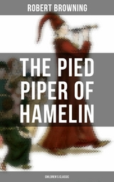 The Pied Piper of Hamelin (Children's Classic) -  Robert Browning