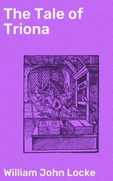 The Tale of Triona - William John Locke