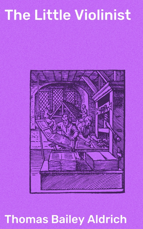 The Little Violinist - Thomas Bailey Aldrich