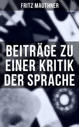 Beitr&auml;ge zu einer Kritik der Sprache - Fritz Mauthner