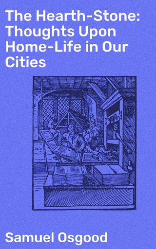 The Hearth-Stone: Thoughts Upon Home-Life in Our Cities