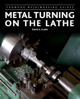 Metal Turning on the Lathe -  David A Clark