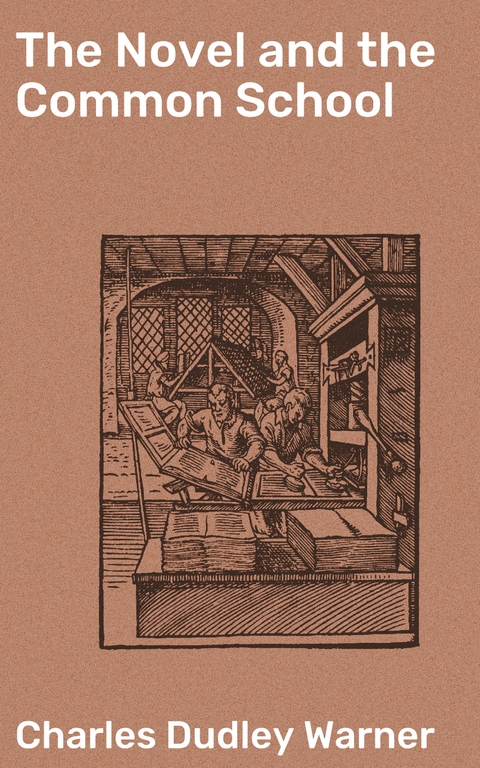 The Novel and the Common School - Charles Dudley Warner