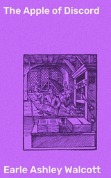 The Apple of Discord - Earle Ashley Walcott