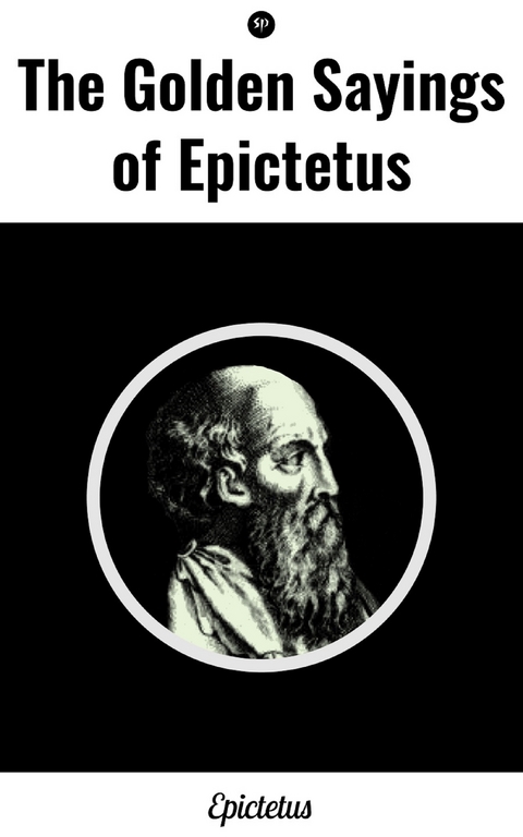 The Golden Sayings of Epictetus -  Epictetus