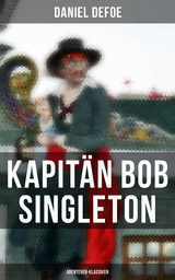 Kapit&auml;n Bob Singleton: Abenteuer-Klassiker - Daniel Defoe
