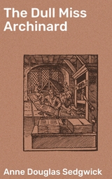 The Dull Miss Archinard - Anne Douglas Sedgwick