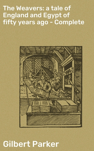 The Weavers: a tale of England and Egypt of fifty years ago - Complete