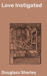 Love Instigated - Douglass Sherley