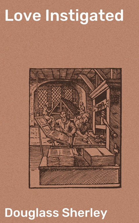 Love Instigated - Douglass Sherley