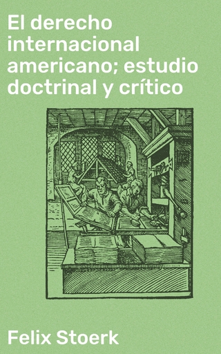 El derecho internacional americano; estudio doctrinal y crítico
