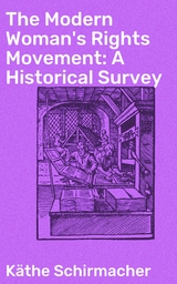 The Modern Woman's Rights Movement: A Historical Survey - K&auml;the Schirmacher