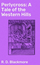 Perlycross: A Tale of the Western Hills - R. D. Blackmore