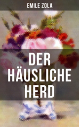 Der h&auml;usliche Herd - Emile Zola