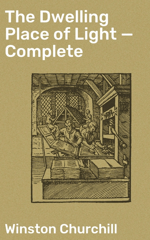The Dwelling Place of Light &mdash; Complete - Winston Churchill