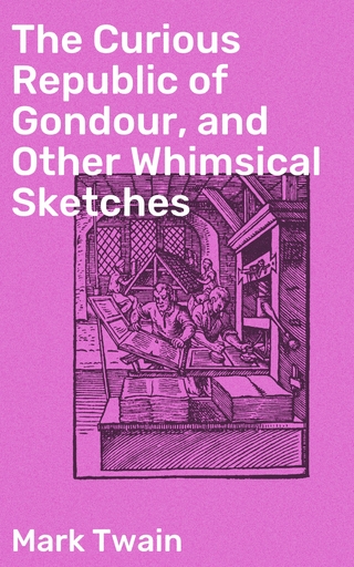 The Curious Republic of Gondour, and Other Whimsical Sketches