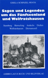 Sagen und Legenden um das F&uuml;nfseenland und Wolfratshausen - Gisela Schinzel-Penth