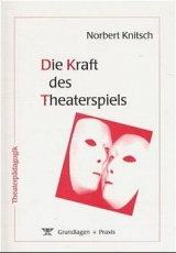 Die Kraft des Theaterspiels - Norbert Knitsch