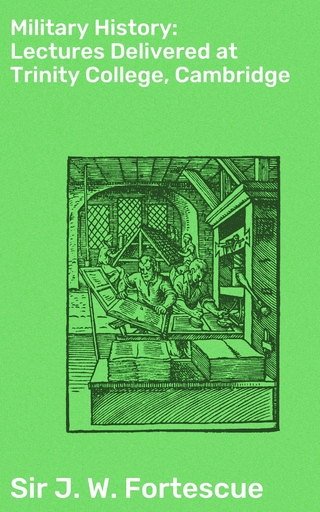 Military History: Lectures Delivered at Trinity College, Cambridge