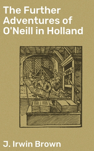 The Further Adventures of O'Neill in Holland