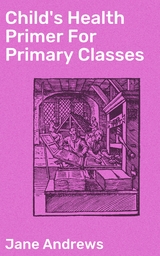 Child's Health Primer For Primary Classes - Jane Andrews