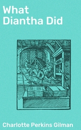 What Diantha Did - Charlotte Perkins Gilman