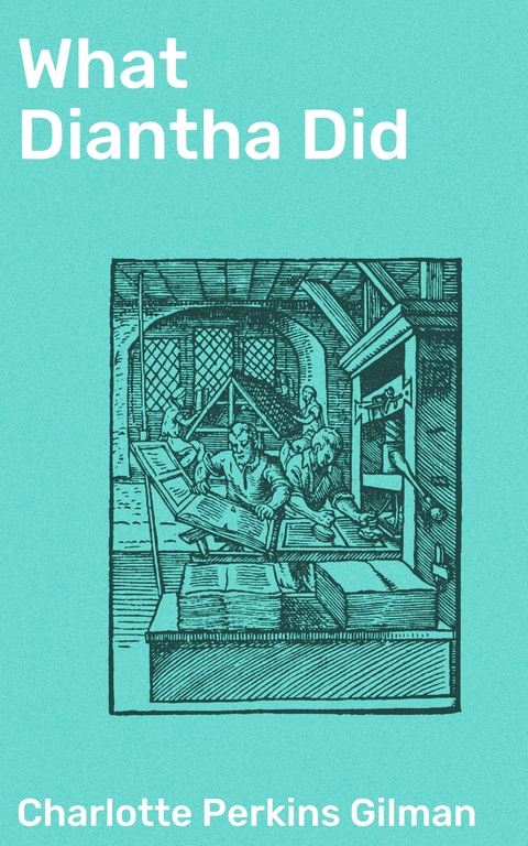 What Diantha Did - Charlotte Perkins Gilman