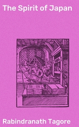 The Spirit of Japan - Rabindranath Tagore