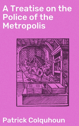 A Treatise on the Police of the Metropolis