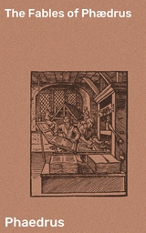 The Fables of Ph&aelig;drus -  Phaedrus