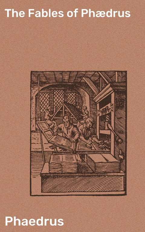 The Fables of Ph&aelig;drus -  Phaedrus