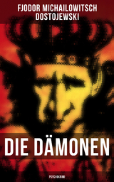 Die D&auml;monen (Psychokrimi) - Fjodor Michailowitsch Dostojewski