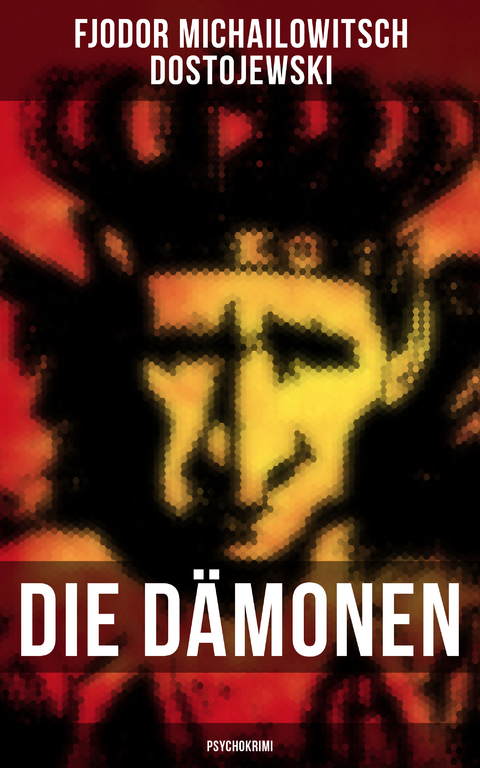 Die D&auml;monen (Psychokrimi) - Fjodor Michailowitsch Dostojewski