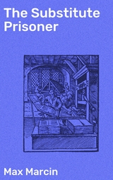 The Substitute Prisoner - Max Marcin