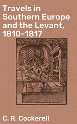 Travels in Southern Europe and the Levant, 1810-1817 - C. R. Cockerell