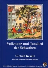 Volkstanz und Tanzlied der Schwaben - Gertrud Kendel, Manfred Stingel