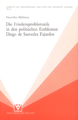 Die Friedensproblematik in den politischen Emblemen Diego de Saavedra Fajardos - Hans O M&uuml;hleisen
