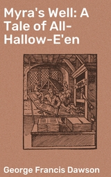 Myra's Well: A Tale of All-Hallow-E'en - George Francis Dawson