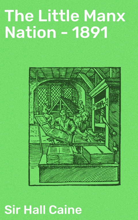 The Little Manx Nation - 1891 - Hall Sir Caine