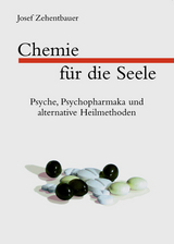 Chemie f&uuml;r die Seele - Josef Zehentbauer